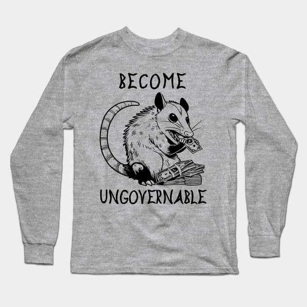 Become Ungovernable Opossum - Cute Meme Long Sleeve T-Shirt by SpaceDogLaika
